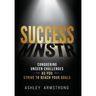 Success Mnstr: Conquering Unseen Challenges as You Strive to Reach Your Goals