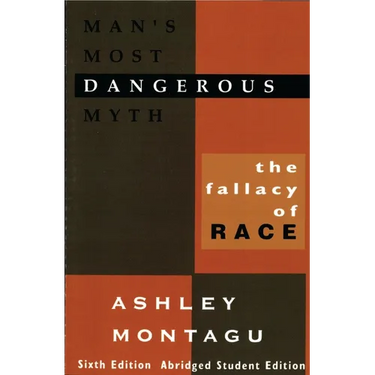 Man's Most Dangerous Myth: The Fallacy of Race
