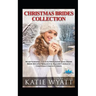 Christmas Brides Collection: 7 Book Heartwarming: Clean & Wholesome