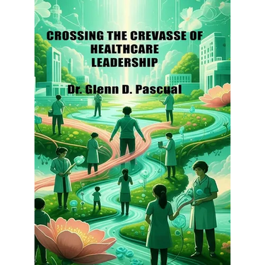 Crossing the Crevasse of Healthcare Leadership