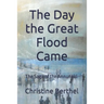 The Day the Great Flood Came: The Saga of the Annunaki