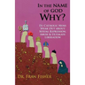 In the Name of God, Why?: Ex-Catholic Nuns Speak Out about Sexual Repression, Abuse & Ultimate Liberation