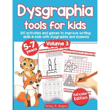 Dysgraphia tools for kids. 100 activities and games to improve writing skills in kids with dysgraphia and dyslexia. Volume 2. 5-7 years. Full Color Ed
