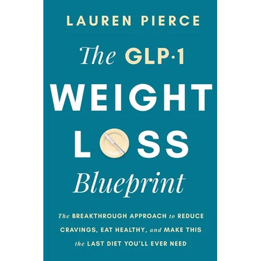 The GLP-1 Weight Loss Blueprint: The Breathrough Approach to Reduce Cravings, Eat Healthy, and Make This the Last Diet You'll Ever Need