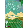 Vines in a Cold Climate: The People Behind the English Wine Revolution