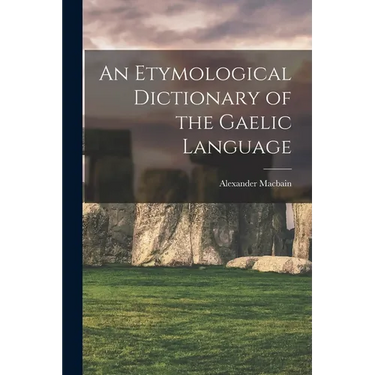 An Etymological Dictionary of the Gaelic Language