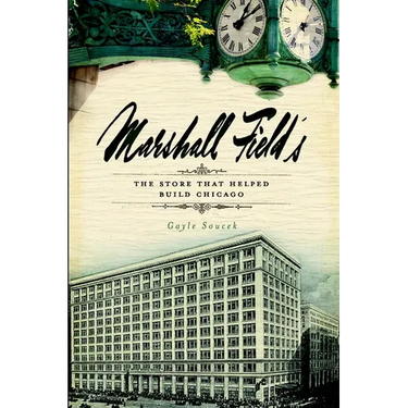 Marshall Field's: The Store That Helped Build Chicago