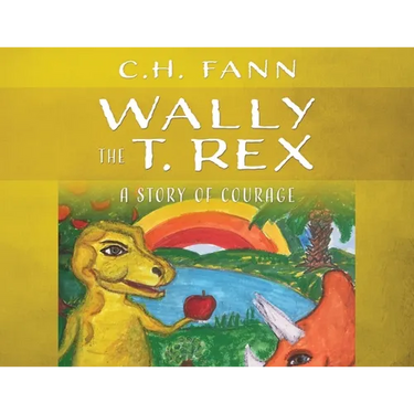 Wally the T. Rex: A Story of Courage