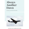 Always Another Dawn: The Story of a Rocket Test Pilot