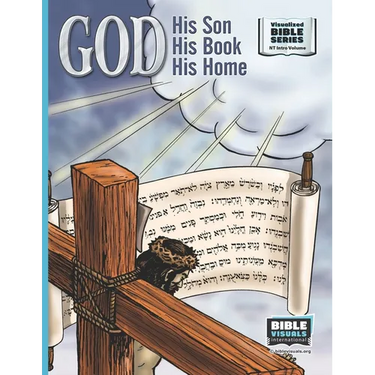 God, His Son, His Book, His Home: New Testament Introductory Volume