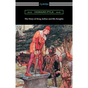 The Story of King Arthur and His Knights (Illustrated)