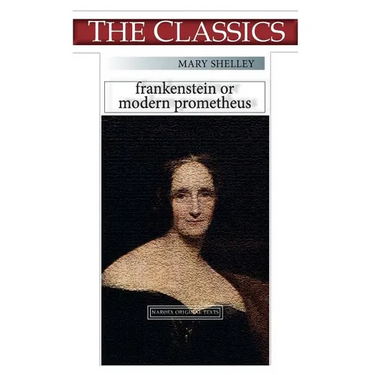 Mary Shelley, Frankenstein: or, Modern Prometheus