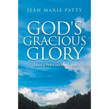 God's Gracious Glory: A Book of Poetry and Photography
