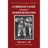 A Christian's Guide Through the Gender Revolution: Gender, Cisgender, Transgender, and Intersex