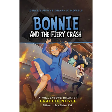Bonnie and the Fiery Crash: A Hindenburg Disaster Graphic Novel