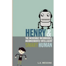 Henry and the Incredibly Incorrigible, Inconveniently Intelligent Smart Human