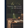 Grania, the Story of an Island; Volume 1