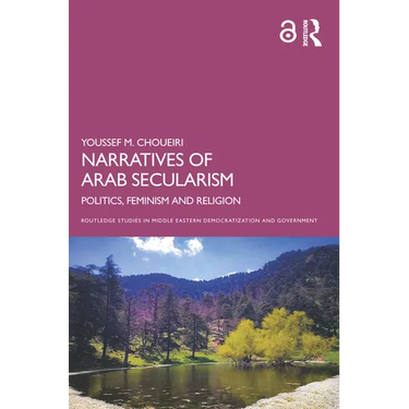 Narratives of Arab Secularism: Politics, Feminism and Religion