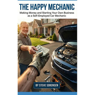 The Happy Mechanic: Making Money and Starting Your Own Business as a Self-Employed Car Mechanic
