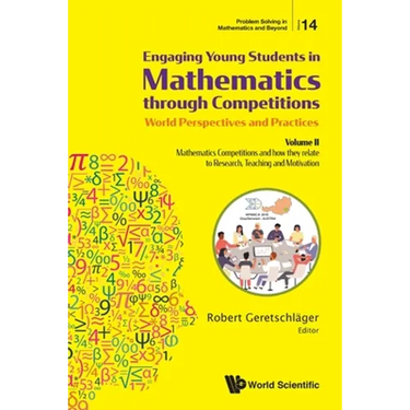 Engaging Young Students in Mathematics Through Competitions - World Perspectives and Practices: Volume II - Mathematics Competitions and How They Rela