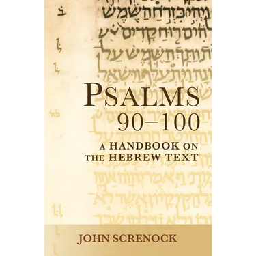Psalms 90-100: A Handbook on the Hebrew Text