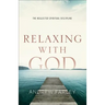Relaxing with God: The Neglected Spiritual Discipline