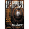 The King of Confidence: A Tale of Utopian Dreamers, Frontier Schemers, True Believers, False Prophets, and the Murder of an American Monarch