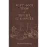 Forty-Four Years of the Life of a Hunter
