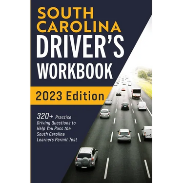 South Carolina Driver's Workbook: 320+ Practice Driving Questions to Help You Pass the South Carolina Learner's Permit Test