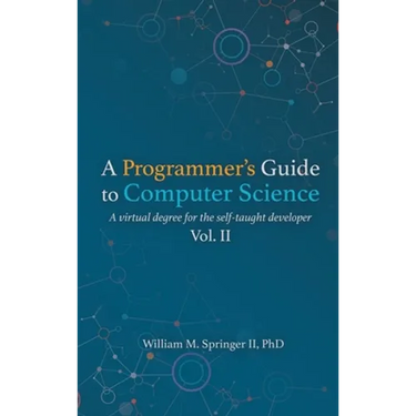 A Programmer's Guide to Computer Science Vol. 2