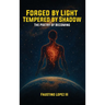 Forged by Light, Tempered by Shadow: The Poetry of Becoming