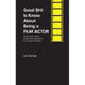 Good Shit to Know About Being a Film Actor