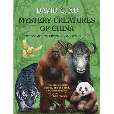 Mystery Creatures of China: The Complete Cryptozoological Guide