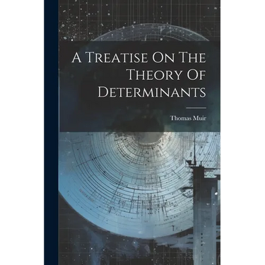 A Treatise On The Theory Of Determinants