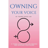 Own Your Voice: A Trans Voice Guide on Shaping and Finding Your Voice
