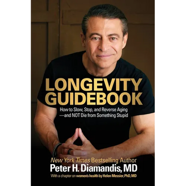 Longevity Guidebook: How to Slow, Stop, and Reverse Aging - and NOT Die from Something Stupid