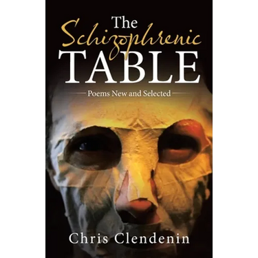 The Schizophrenic Table: Poems New and Selected