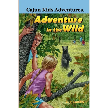 Cajun Kids Adventures- Volume Two: Adventure in the Wild