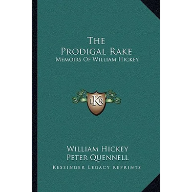 The Prodigal Rake: Memoirs Of William Hickey