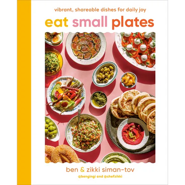 Eat Small Plates: Vibrant, Shareable Dishes for Daily Joy