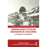 Greenland's Stolen Indigenous Children: A Personal Testimony