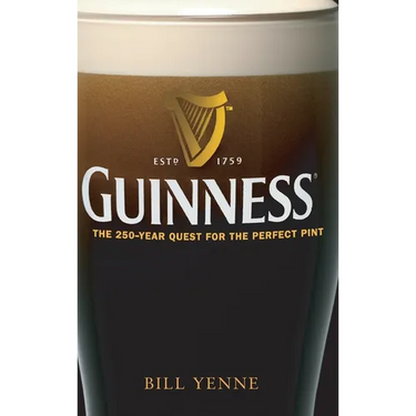 Guinness: The 250 Year Quest for the Perfect Pint