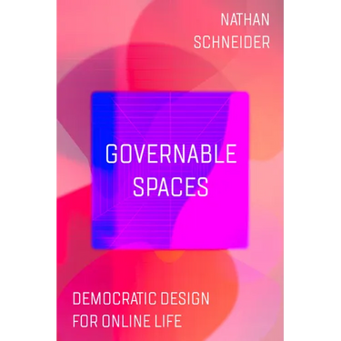 Governable Spaces: Democratic Design for Online Life