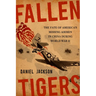 Fallen Tigers: The Fate of America's Missing Airmen in China During World War II