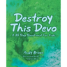 Destroy This Devo: A 35 Day Devotional for Kids