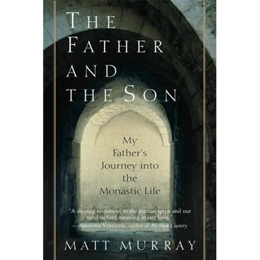 The Father and the Son: My Father's Journey Into the Monastic Life