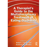 A Therapist's Guide to the Multidisciplinary Treatment of Eating Disorders