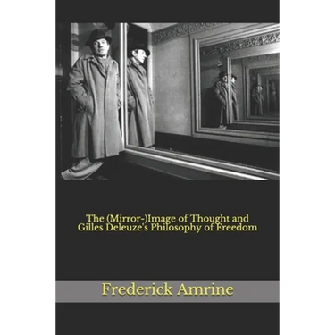 The (Mirror-)Image of Thought and Gilles Deleuze's Philosophy of Freedom