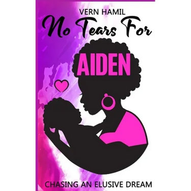 No Tears for Aiden: Chasing an Elusive Dream