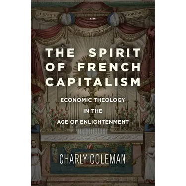The Spirit of French Capitalism: Economic Theology in the Age of Enlightenment